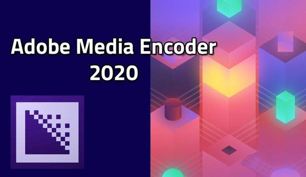 Tải xuống và hướng dẫn cài đặt Adobe Media Encoder CC 2020