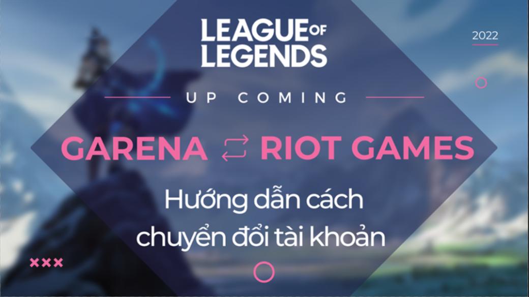 Hướng dẫn cách chuyển đổi tài khoản Garena sang Riot Games