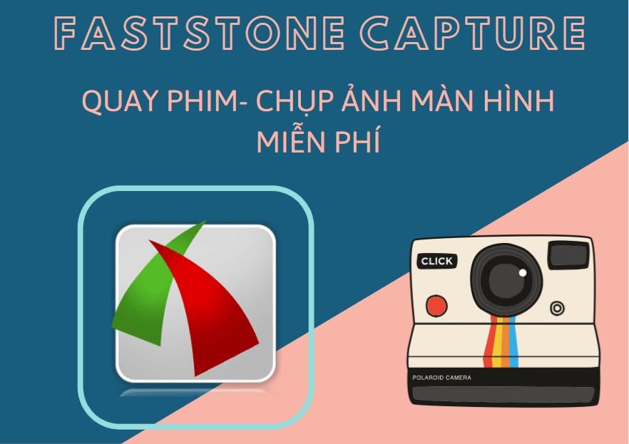 Faststone Capture Là Gì? Hướng Dẫn Sử Dụng Faststone Capture Chi Tiết Nhất