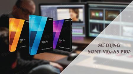 Hướng Dẫn Sử Dụng Sony Vegas Pro